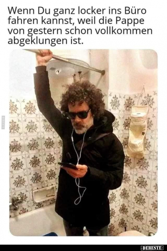 Wenn Du ganz locker ins Büro fahren kannst, weil die Pappe..