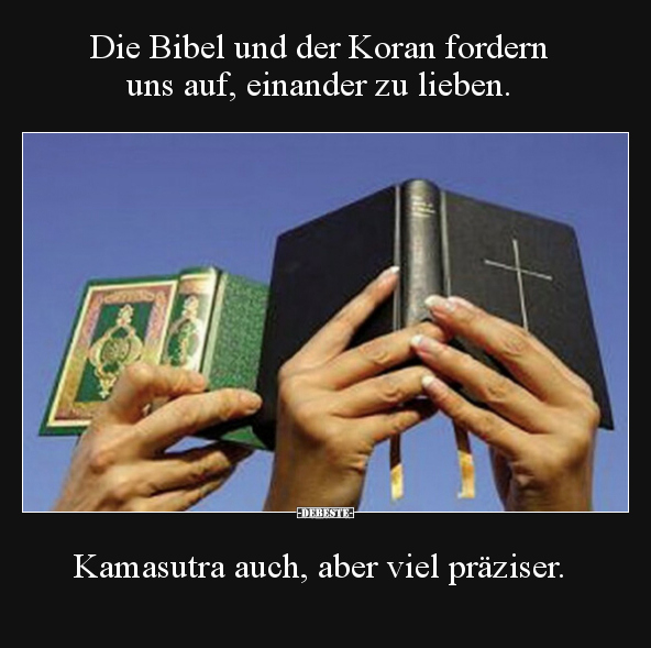 Die Bibel und der Koran fordern uns auf, einander zu.. - Lustige Bilder | DEBESTE.de