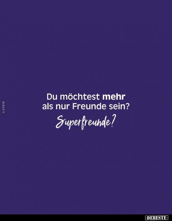 Du möchtest mehr als nur Freunde sein?.. - Lustige Bilder | DEBESTE.de