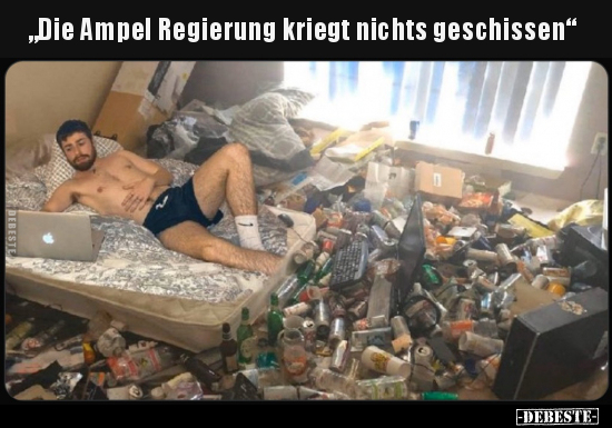 "Die Ampel Regierung kriegt nichts geschissen".. - Lustige Bilder | DEBESTE.de