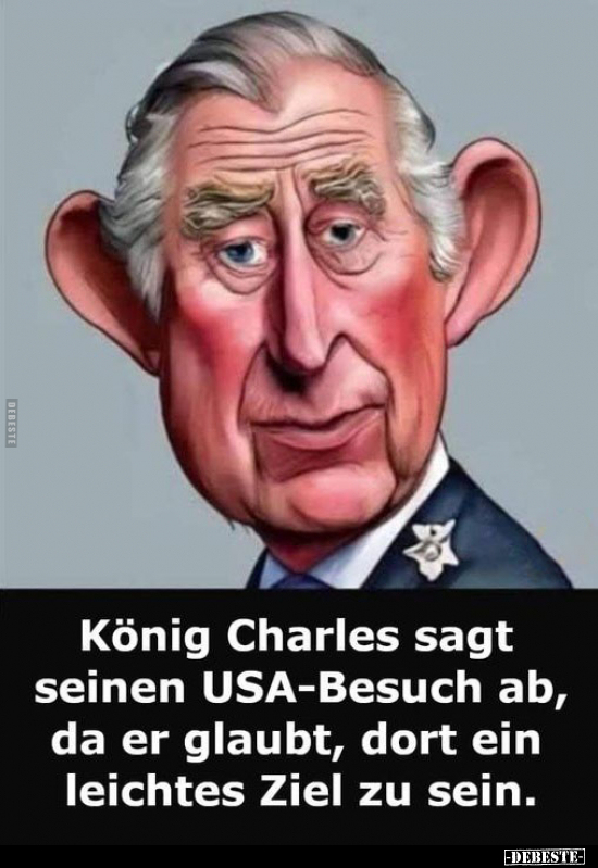 König Charles sagt seinen USA-Besuch ab.. - Lustige Bilder | DEBESTE.de