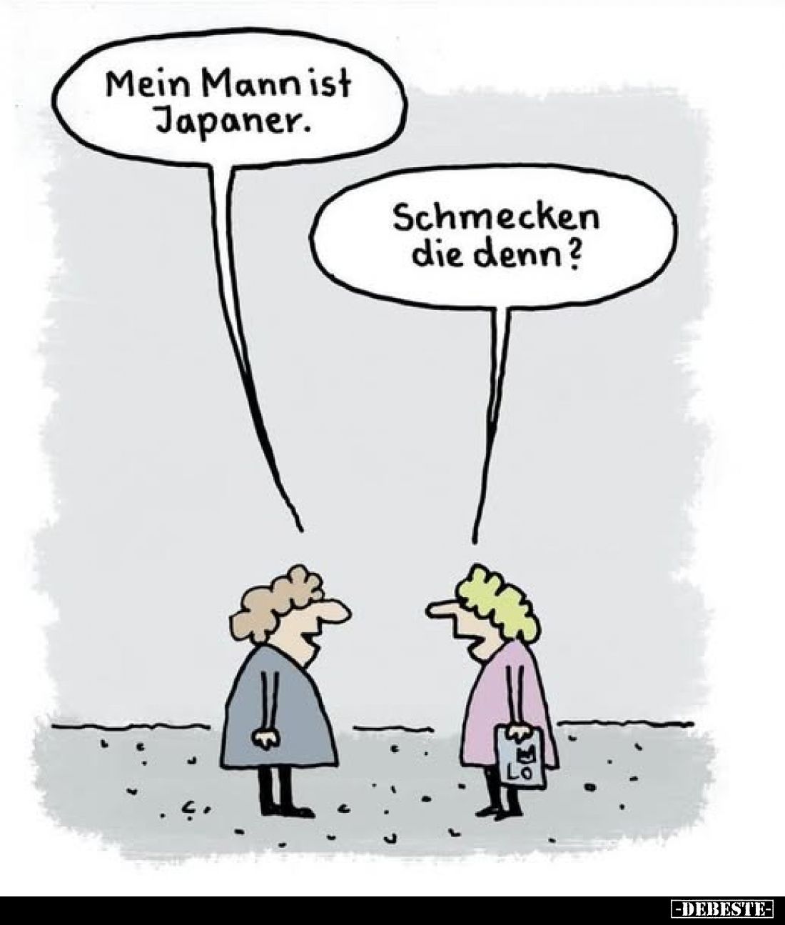 Mein Mann ist Japaner.
Schmecken die denn?