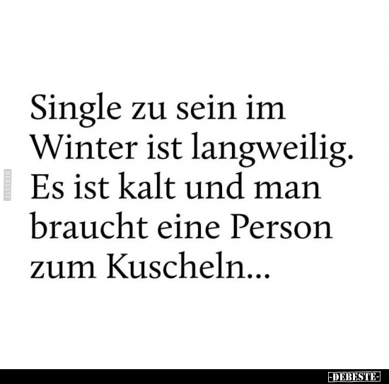 Single zu sein im Winter ist langweilig. Es ist kalt und.. - Lustige Bilder | DEBESTE.de