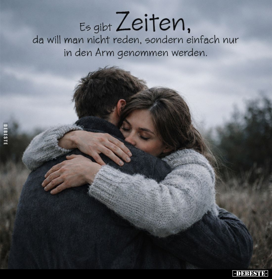 Es gibt Zeiten, da will man nicht reden, sondern einfach nur in den Arm genommen werden.