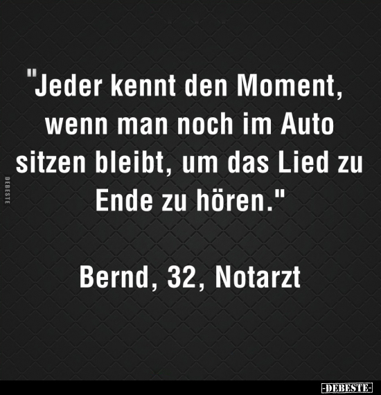 "Jeder kennt den Moment, wenn man noch im Auto sitzen.." - Lustige Bilder | DEBESTE.de