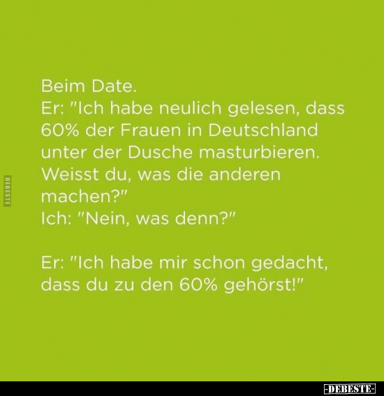 Beim Date. Er: "Ich habe neulich gelesen, dass 60% der.." - Lustige Bilder | DEBESTE.de
