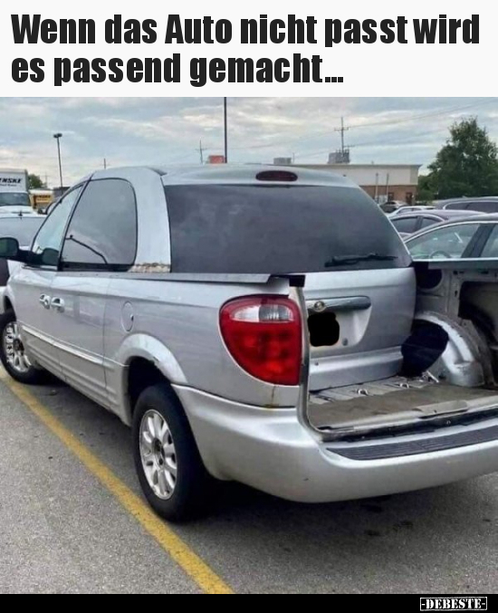 Wenn das Auto nicht passt wird es passend gemacht... - Lustige Bilder | DEBESTE.de