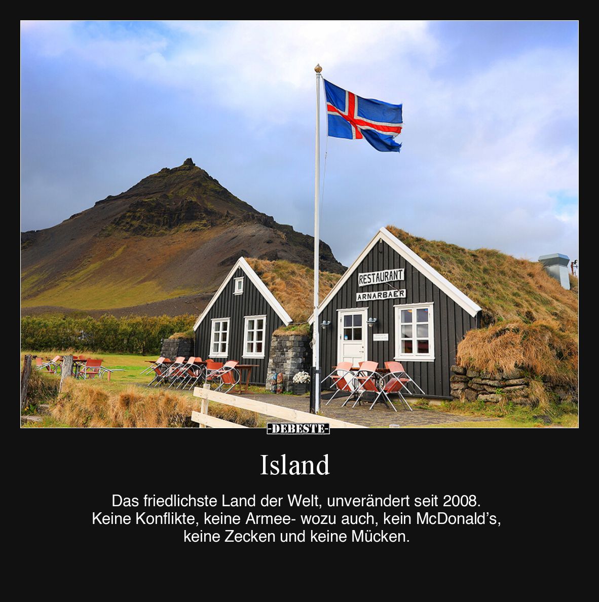 Island - Das friedlichste Land der Welt, unverändert seit 2008. Keine Konflikte, keine Armee- wozu auch, kein McDonald’s, kei...