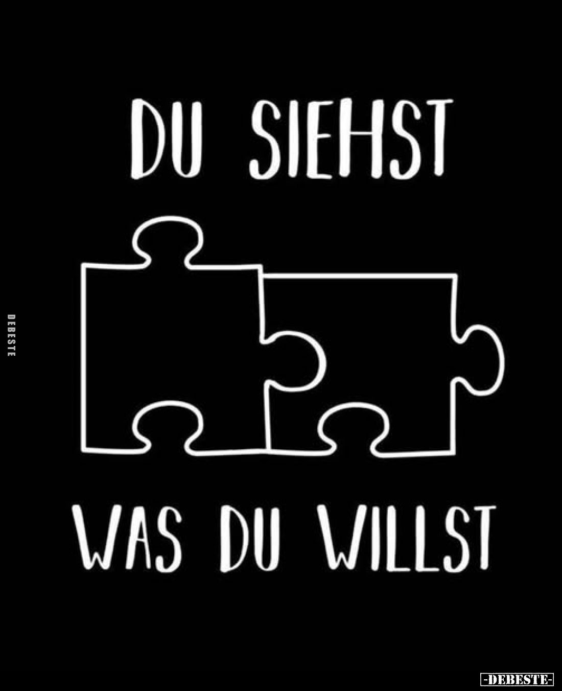 Du siehst was du willst.