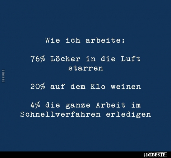 Wie ich arbeite: 76% Löcher in die Luft starren.. - Lustige Bilder | DEBESTE.de