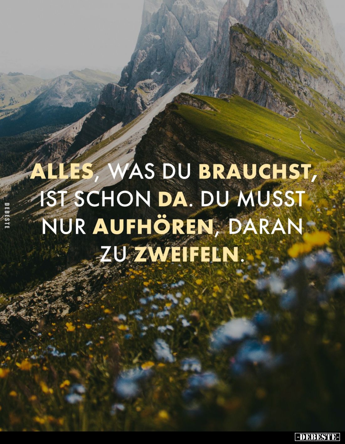 Alles, was du brauchst, ist schon da. Du musst nur aufhören, daran zu zweifeln.