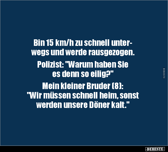 Bin 15 km/h zu schnell unterwegs und werde.. - Lustige Bilder | DEBESTE.de