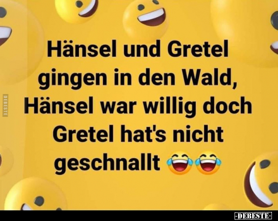 Hänsel und Gretel gingen in den Wald, Hänsel war willig..