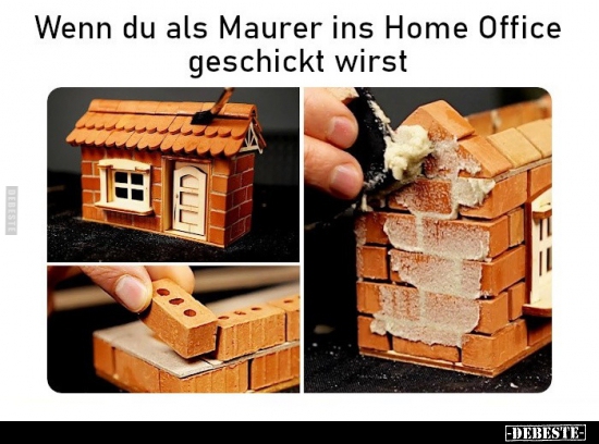 Wenn du als Maurer ins Home Office geschickt wirst.. - Lustige Bilder | DEBESTE.de