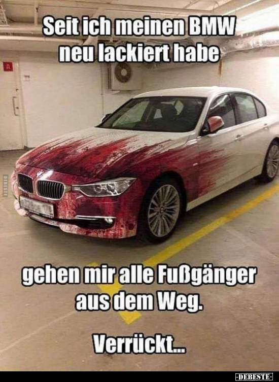 Seit ich meinen BMW neu lackiert habe.. - Lustige Bilder | DEBESTE.de