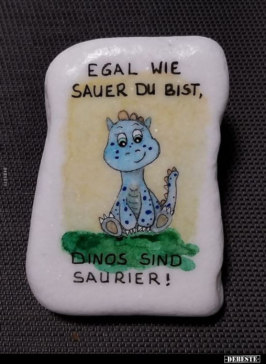 Egal wie sauer du bist, Dinos sind saurier!.. - Lustige Bilder | DEBESTE.de