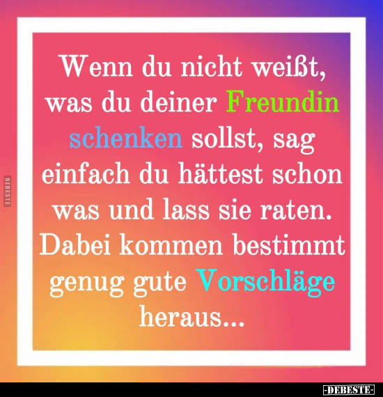 Wenn du nicht weißt, was du deiner Freundin schenken.. - Lustige Bilder | DEBESTE.de