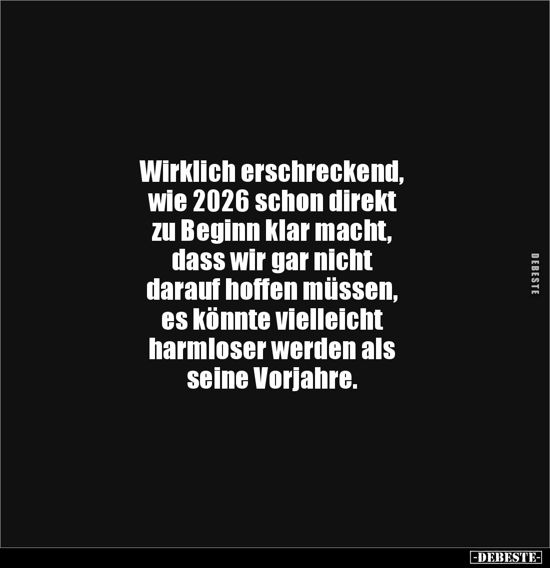Wirklich erschreckend, 
wie 2026 schon direkt 
zu Beginn klar macht, 
dass wir gar nicht 
darauf hoffen müssen, 
es könn...