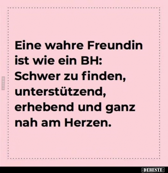 Eine wahre Freundin ist wie ein BH: Schwer zu finden.. - Lustige Bilder | DEBESTE.de
