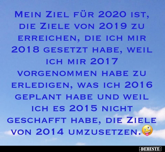 Mein Ziel für 2020 ist es, die Ziele von 2019 zu.. - Lustige Bilder | DEBESTE.de