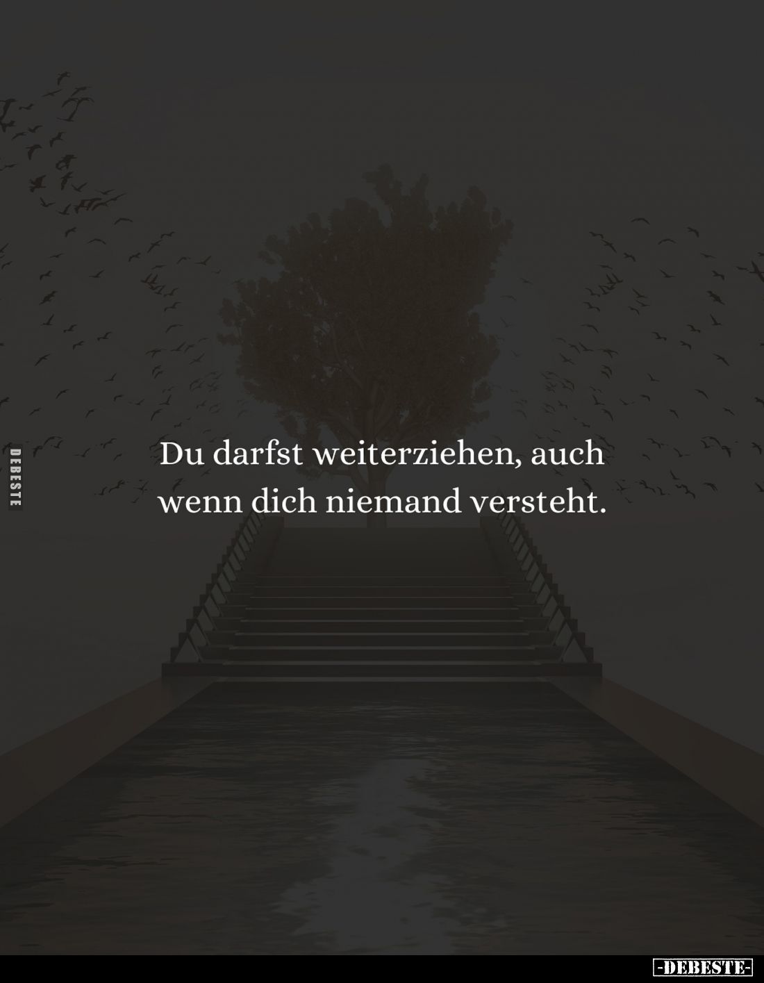 Du darfst weiterziehen, auch wenn dich niemand versteht.