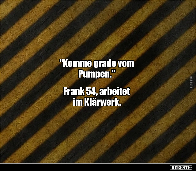 "Komme grade vom Pumpen."  Frank 54, arbeitet im.. - Lustige Bilder | DEBESTE.de