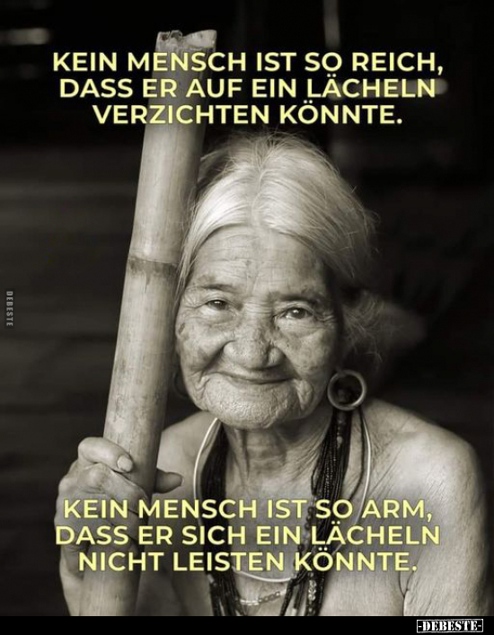 Kein Mensch ist so reich, dass er auch ein Lächeln.. - Lustige Bilder | DEBESTE.de