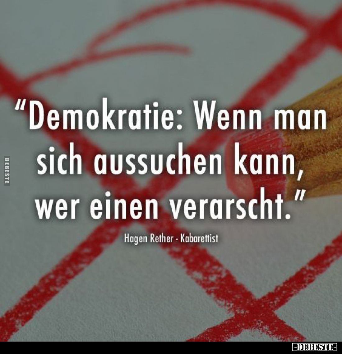 Demokratie: Wenn man sich aussuchen kann, wer einen verarscht.