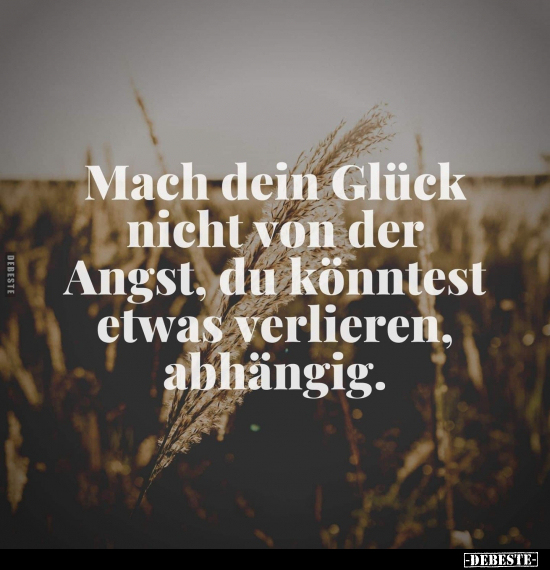 Mach dein Glück nicht von der Angst.. - Lustige Bilder | DEBESTE.de