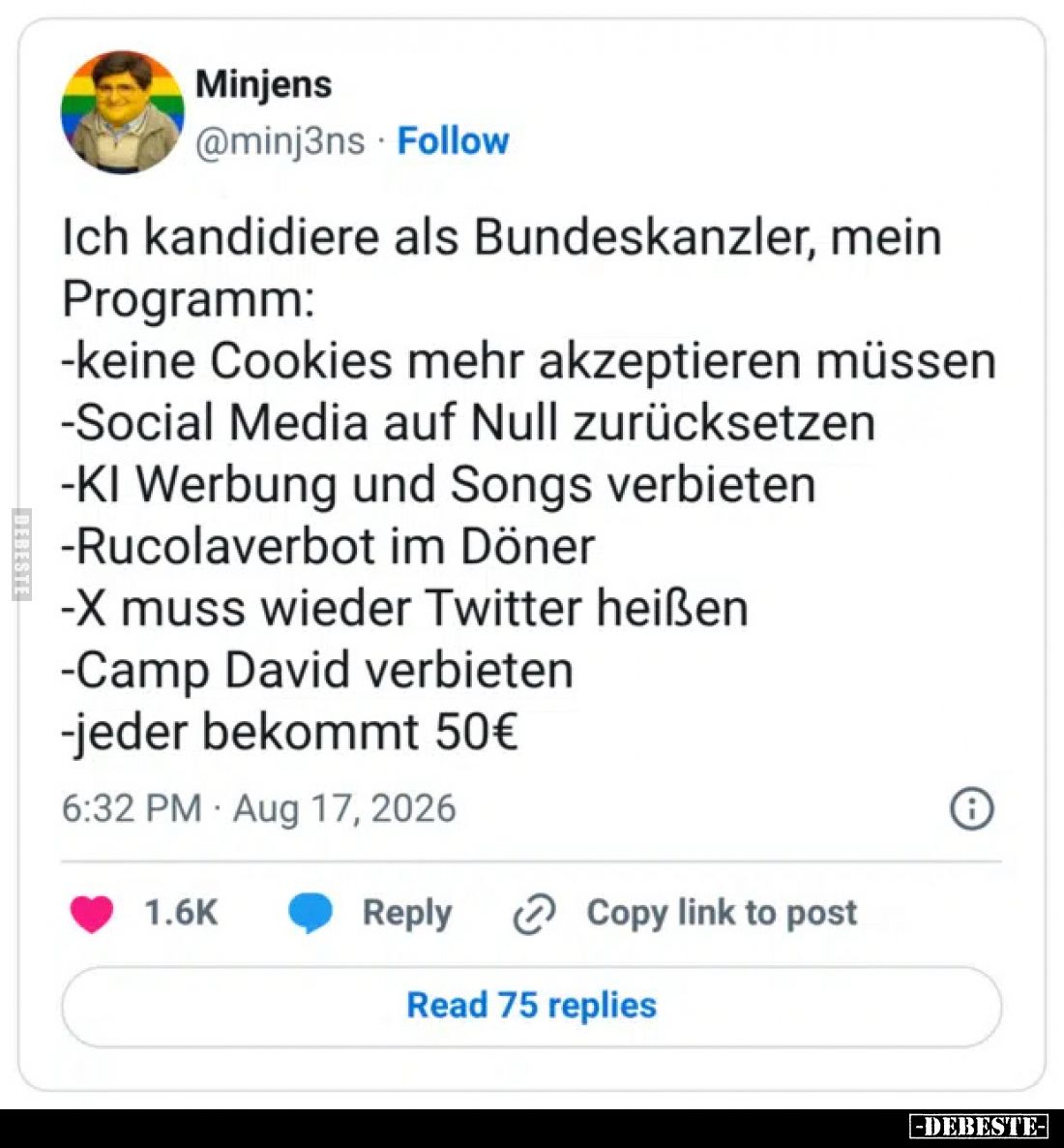 Ich kandidiere als Bundeskanzler, mein Programm:
- keine Cookies mehr akzeptieren müssen
- Social Media auf Null zurücksetz...