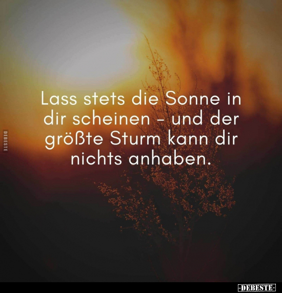 Lass stets die Sonne in dir scheinen.. - Lustige Bilder | DEBESTE.de