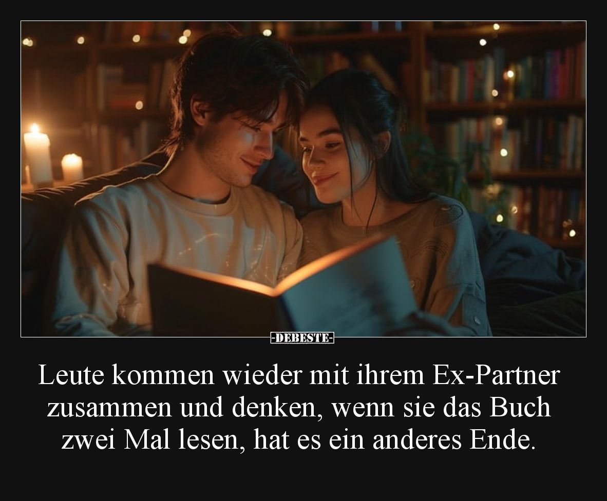 Leute kommen wieder mit ihrem Ex-Partner zusammen und denken, wenn sie das Buch zwei Mal lesen, hat es ein anderes Ende.