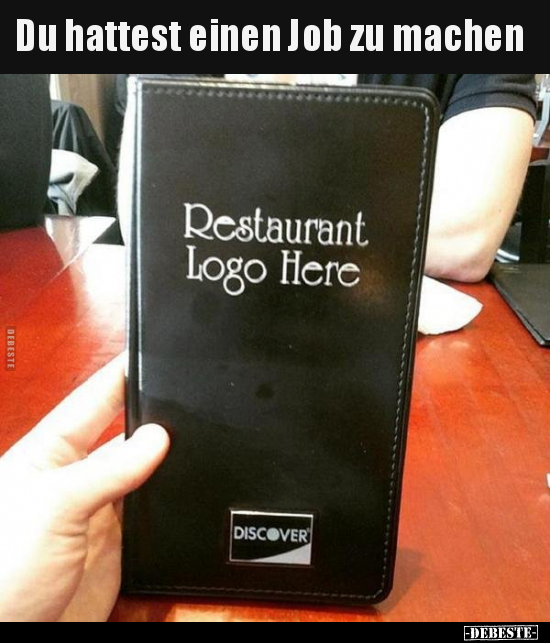 Du hattest einen Job zu machen..
