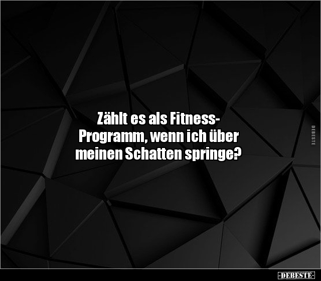 Zählt es als Fitness-Programm, wenn ich über meinen.. - Lustige Bilder | DEBESTE.de