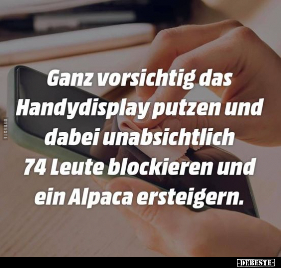 Ganz vorsichtig das Handydisplay putzen und dabei.. - Lustige Bilder | DEBESTE.de