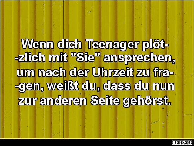 Wenn dich Teenager plötzlich mit 'Sie' ansprechen.. - Lustige Bilder | DEBESTE.de