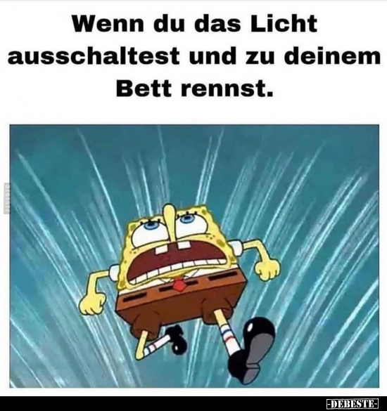 Wenn du das Licht ausschaltest und zu deinem Bett..