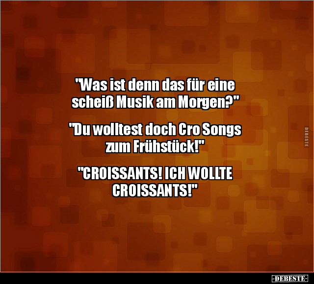 "Was ist denn das für eine schei*ß Musik am Morgen?".. - Lustige Bilder | DEBESTE.de