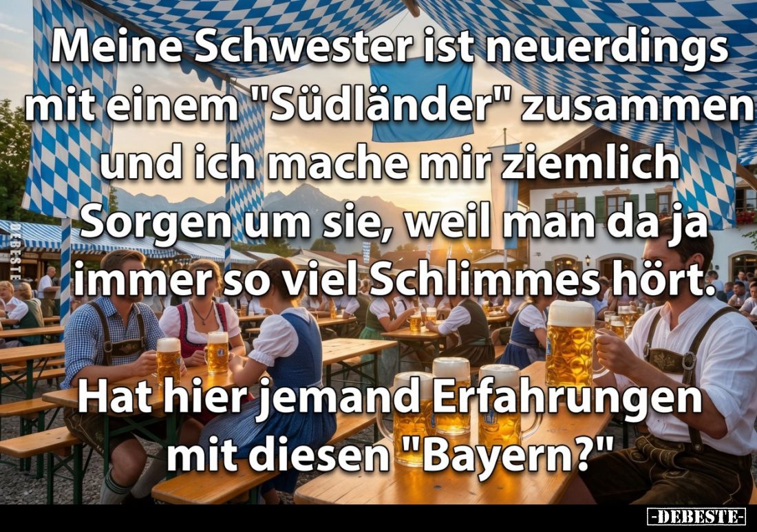 Meine Schwester ist neuerdings mit einem „Südländer“ zusammen und ich mache mir ziemlich Sorgen um sie, weil man da ja immer ...