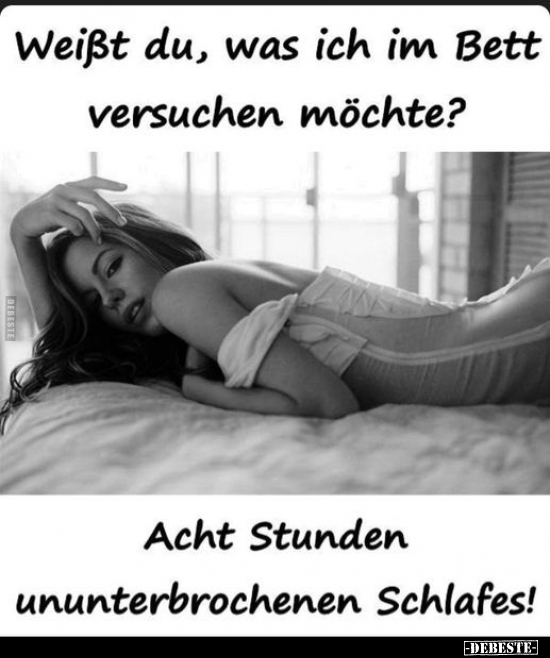 Weißt du, was ich im Bett versuchen möchte?.. - Lustige Bilder | DEBESTE.de