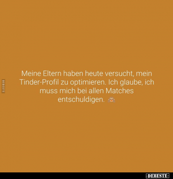 Meine Eltern haben heute versucht, mein Tinder-Profil zu.. - Lustige Bilder | DEBESTE.de