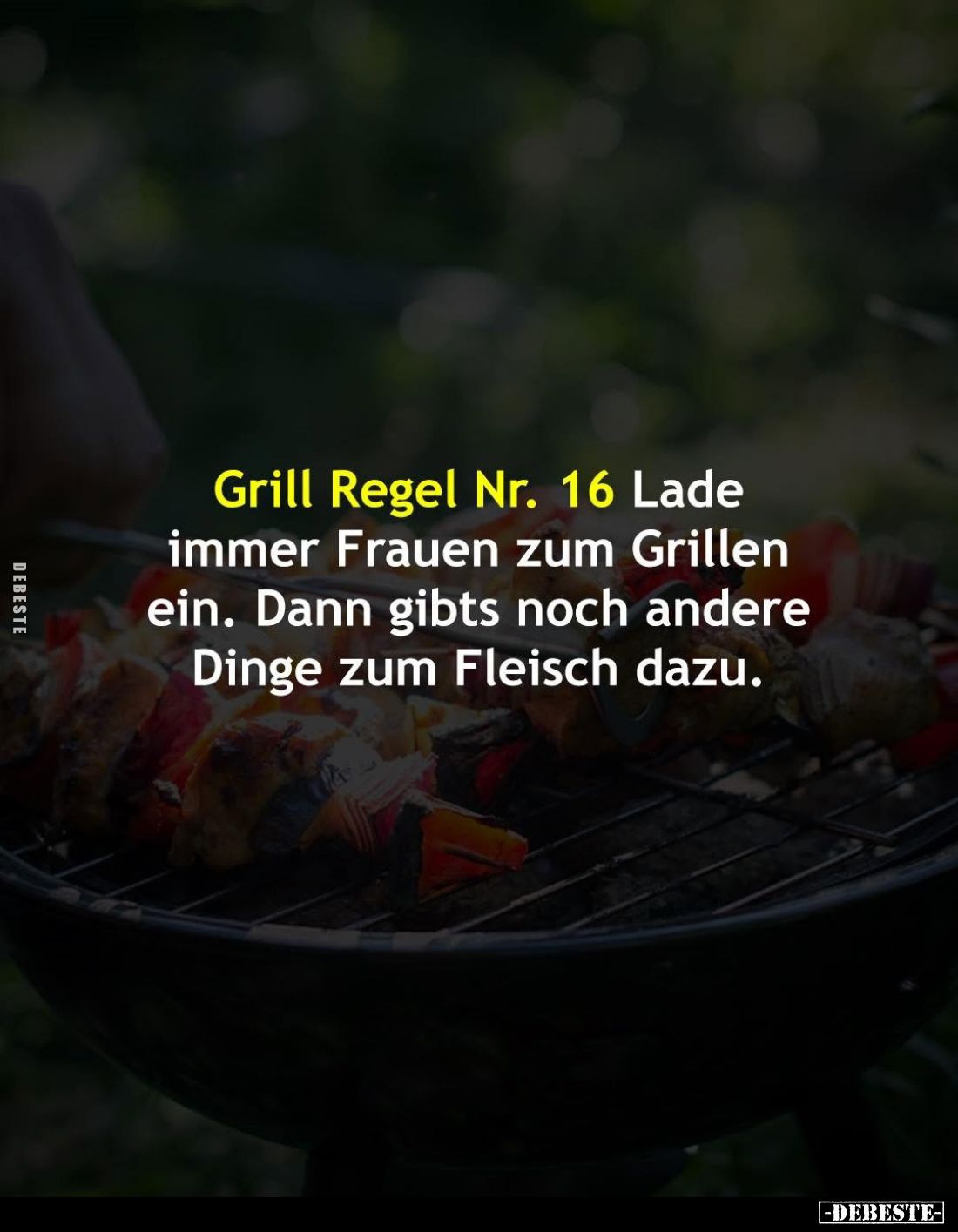 Grill Regel Nr. 16 Lade immer Frauen zum Grillen ein. Dann gibts noch andere Dinge zum Fleisch dazu.