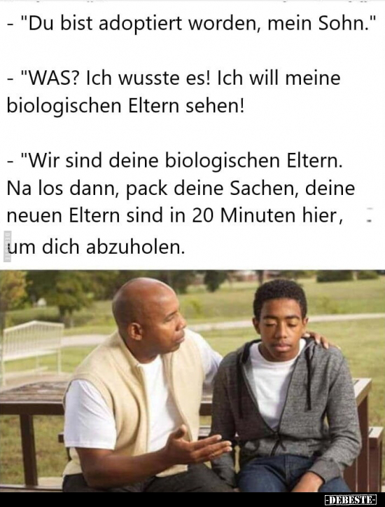 - "Du bist adoptiert worden, mein Sohn..." - Lustige Bilder | DEBESTE.de