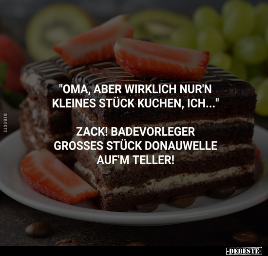 "Oma, aber wirklich nur'n kleines Stück Kuchen, ich..." - Lustige Bilder | DEBESTE.de