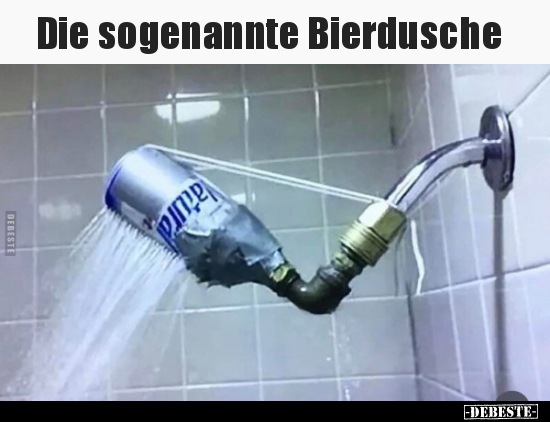 Die sogenannte Bierdusche.. - Lustige Bilder | DEBESTE.de