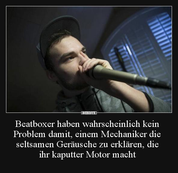 Beatboxer haben wahrscheinlich kein Problem damit, einem.. - Lustige Bilder | DEBESTE.de