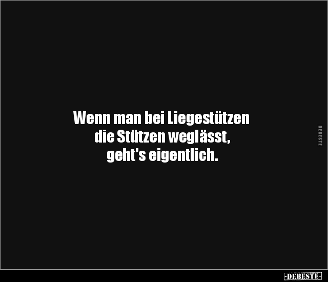 Wenn man bei Liegestützen die Stützen weglässt, geht's.. - Lustige Bilder | DEBESTE.de