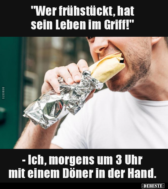 "Wer frühstückt, hat sein Leben im Griff!".. - Lustige Bilder | DEBESTE.de