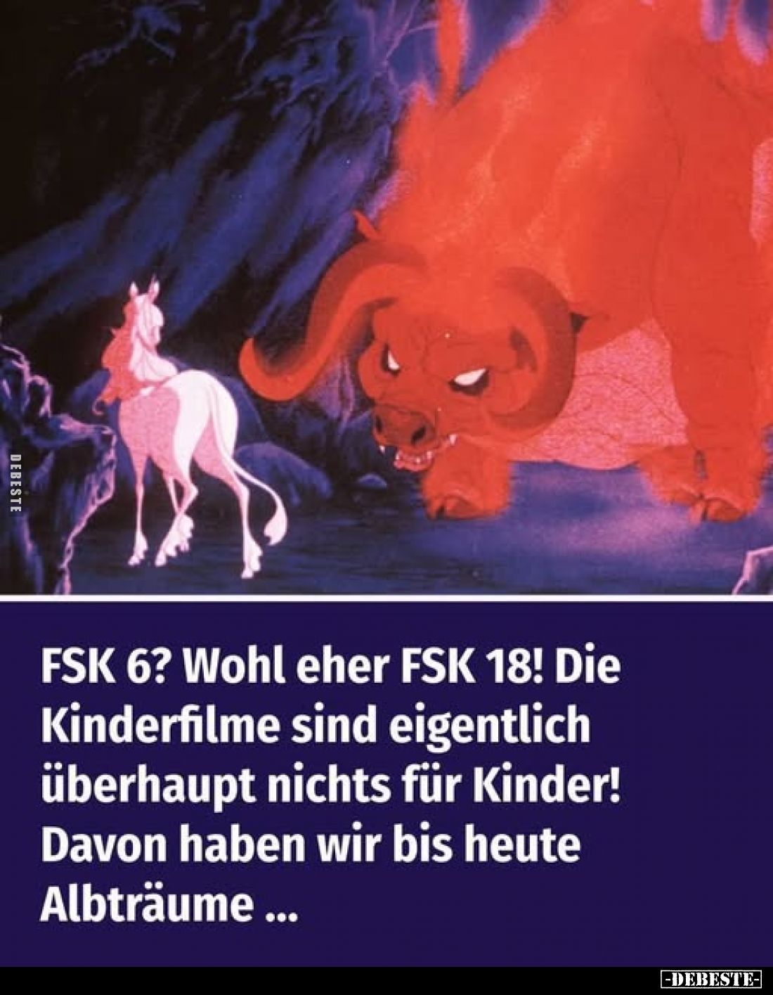 FSK 6? Wohl eher FSK 18!
Die Kinderfilme sind eigentlich überhaupt nichts für Kinder!
Davon haben wir bis heute Albträume ....