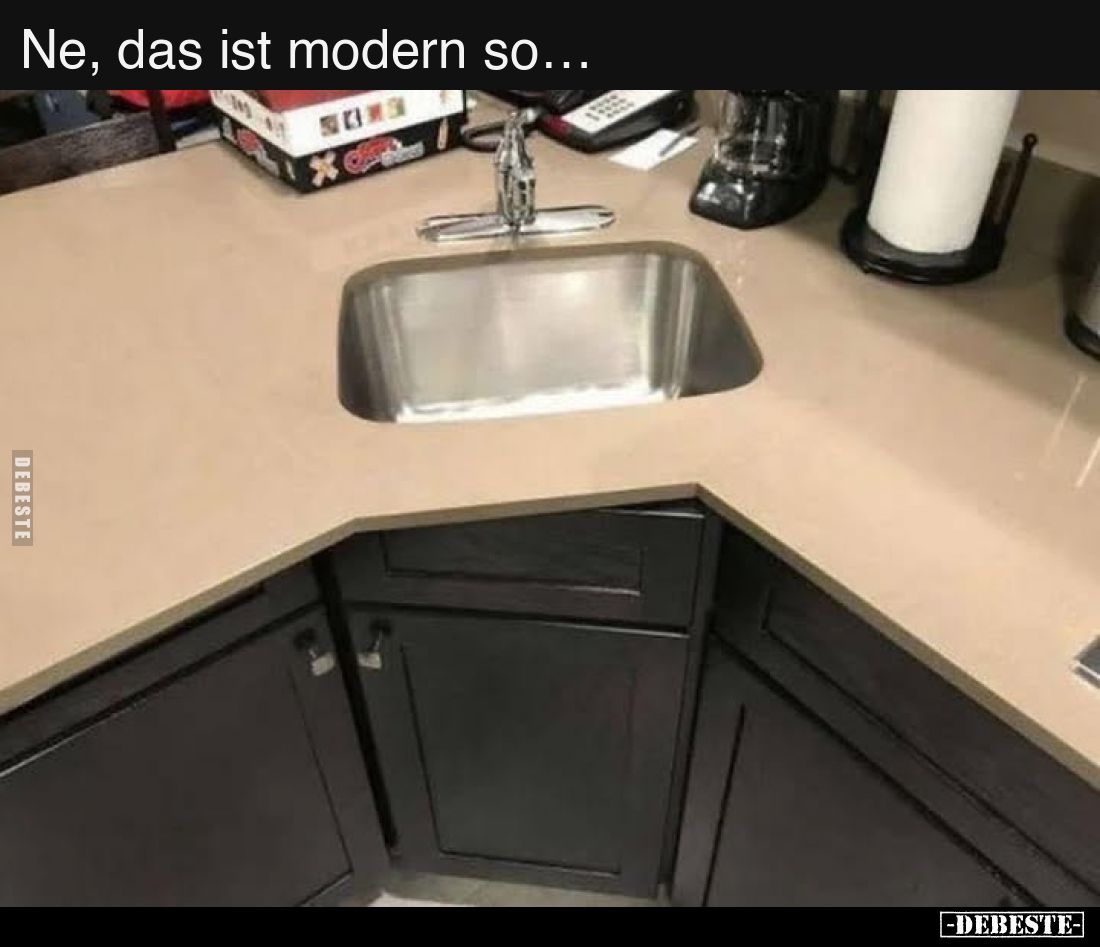 Ne, das ist modern so…..